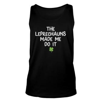 Leprechauns Made Me Do It Funny St Patrick's Day Unisex Tank Top | Mazezy