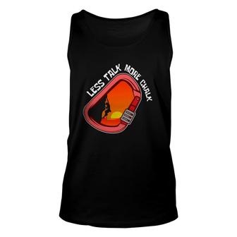 Less Talk More Chalk Mountaineer And Rock Climber Unisex Tank Top | Mazezy