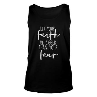 Let Your Faith Bigger Than Your Fear Unisex Tank Top | Mazezy