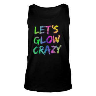 Let's Glow Crazy - Neon Glow Dance Party Tee Unisex Tank Top | Mazezy