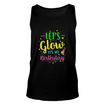 Lets Glow Party It Is My Birthday Gift Unisex Tank Top - Seseable