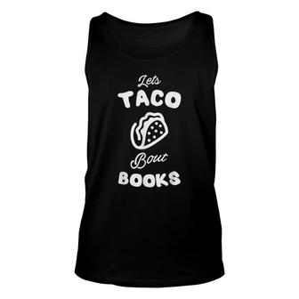 Lets Taco Bout Books Food Lover Fun Christmas Gifts Readers Unisex Tank Top - Thegiftio UK
