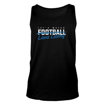 Let's Watch Detroit Lion Losing Funny Football Unisex Tank Top | Mazezy
