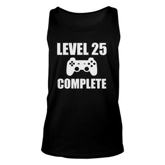 Level 25 Complete Funny Video Gamer 25Th Birthday Gif Unisex Tank Top | Mazezy