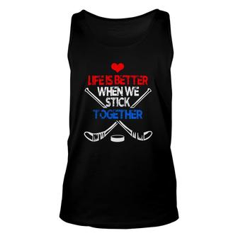Life Better Stick Together Hockey Team Unisex Tank Top | Mazezy