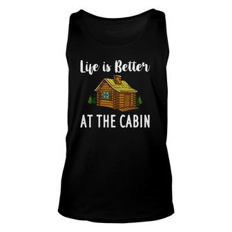 Life Is Better At The Cabin Gift Mountain House Unisex Tank Top | Mazezy