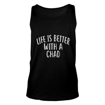 Life Is Better With A Chad Funny Name Unisex Tank Top | Mazezy UK