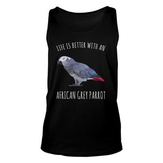 Life Is Better With An African Grey Parrot Bird Lover Unisex Tank Top | Mazezy