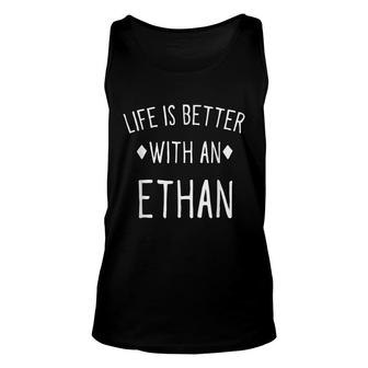 Life Is Better With An Ethan Personalized Name Custom Unisex Tank Top - Thegiftio UK