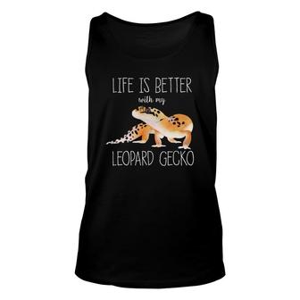 Life Is Better With My Leopard Gecko Gecko Lover Reptiles Unisex Tank Top | Mazezy