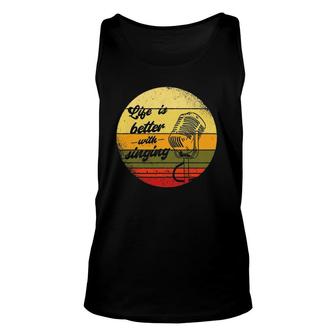 Life Is Better With Singing Microphone Singer Lyrics Artist Unisex Tank Top | Mazezy