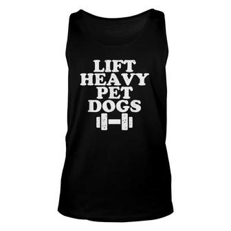 Lift Heavy Pet Dogs Funny Quote Weight Lifting Training Unisex Tank Top | Mazezy