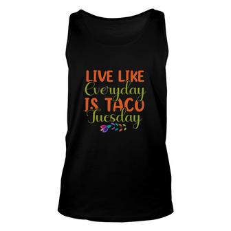 Live Like Everyday Is Taco Tuesday Cinco De Mayo 2022 Unisex Tank Top - Thegiftio UK