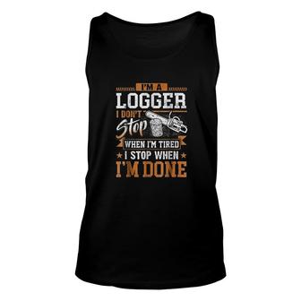 Logger I Dont Stop When I Am Tired Men Gift Unisex Tank Top - Thegiftio UK