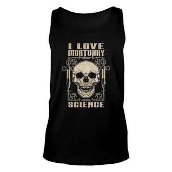 I Love Funeral Science Mortician Embalmer Morgue Worker Pullover Tank Top | Mazezy