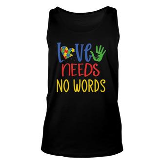 Love Needs No Words Autism Gifts For Mom Dad Kids Autistic Unisex Tank Top | Mazezy
