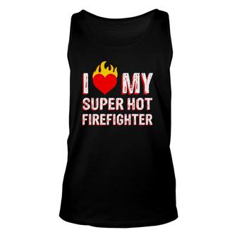 I Love My Super Hot Firefighter Valentine Firefighter's Wife Tank Top | Mazezy