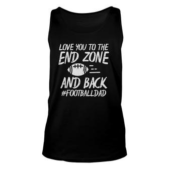 Love You To The Endzone And Back Football Dad Funny Sayings Unisex Tank Top | Mazezy UK