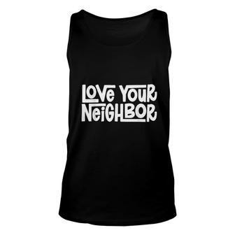 Love Your Neighbor Cute Graphic Unisex Tank Top - Thegiftio UK