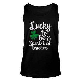 Lucky To Be A Special Ed Education Teacher St Patrick's Day Unisex Tank Top | Mazezy