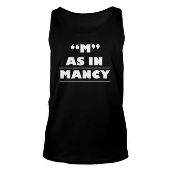 M As In Mancy Funny Manly Unisex Tank Top | Mazezy