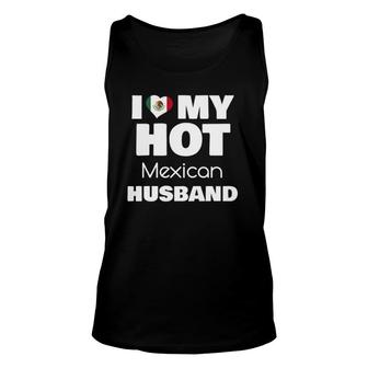 Married To Hot Mexico Man I Love My Hot Mexican Husband Unisex Tank Top | Mazezy