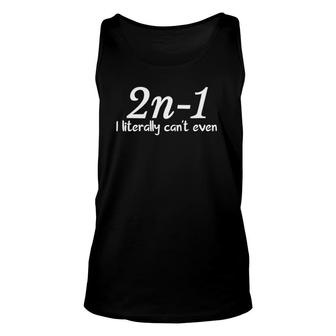 Math Funny I Literally Can't Even Mathematics Mathematician Unisex Tank Top | Mazezy