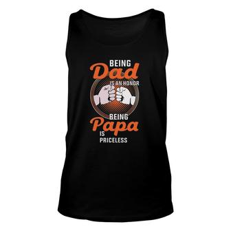 Mens Being Dad Is An Honor Being Papa Is Priceless Unisex Tank Top | Mazezy