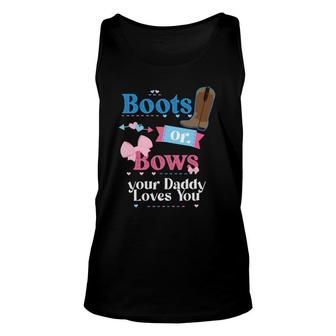 Mens Boots Or Bows Your Daddy Loves You Gender Reveal Party Unisex Tank Top | Mazezy
