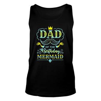 Mens Dad Of The Birthday Mermaid - Mermaid Bday Unisex Tank Top | Mazezy