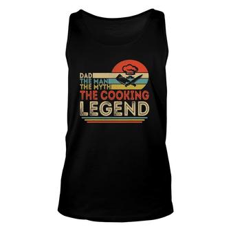 Mens Dad The Man The Myth The Cooking Legend Men Unisex Tank Top | Mazezy