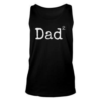 Mens Dad2 Dad Squared Funny Dad Gift Unisex Tank Top | Mazezy