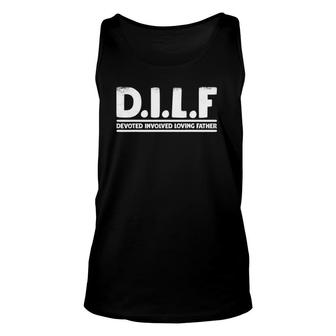 Mens DILF Devoted Involved Loving Father Dad Gift Papa Men Unisex Tank Top | Mazezy