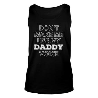 Mens Don't Make Me Use My Daddy Voice Funny Lgbt Gay Pride Unisex Tank Top | Mazezy