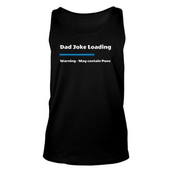 Mens Fathers Day Dad Joke Loading Warning May Contain Puns Unisex Tank Top | Mazezy