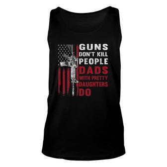Mens Guns Don't Kill People Dads With Pretty Daughters Humor Dad Unisex Tank Top | Mazezy