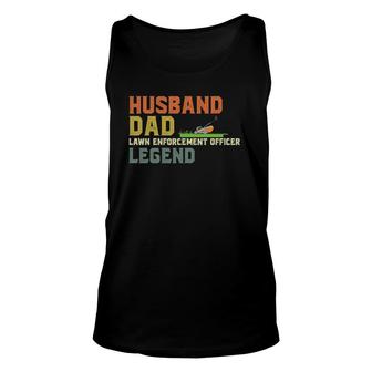 Mens Husband Dad Lawn Enforcement Officer Legend Unisex Tank Top | Mazezy