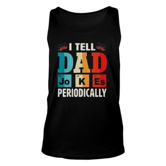Mens I Tell Dad Jokes Periodically Daddy Father's Day Mens Unisex Tank Top | Mazezy