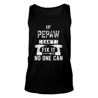 Mens If Pepaw Can't Fix It No One Can Grandpa Unisex Tank Top | Mazezy