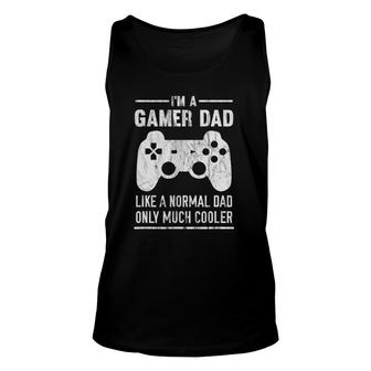 Mens I'm A Gamer Dad Like A Normal Dad But Cooler Unisex Tank Top | Mazezy