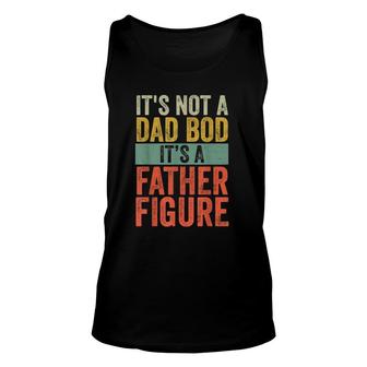 Mens It's Not A Dad Bod It's A Farther Figure Unisex Tank Top | Mazezy
