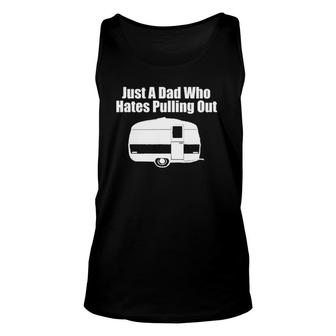 Mens Just A Dad Who Hates Pulling Out Funny Camping Unisex Tank Top | Mazezy