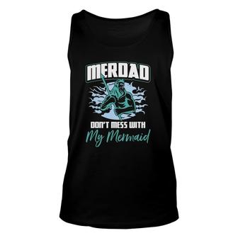Mens Mens Merdad Don't Mess With My Mermaid Father's Day Unisex Tank Top | Mazezy