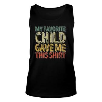 Mens My Favorite Child Gave Me This Funny Gift Unisex Tank Top | Mazezy