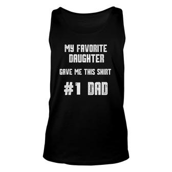 Mens My Favorite Daughter Gave Me This Number One Dad Unisex Tank Top | Mazezy