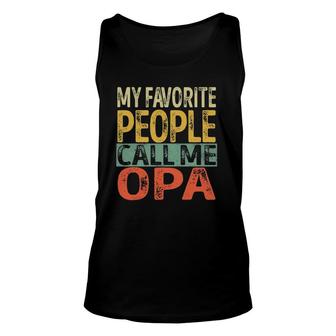 Mens My Favorite People Call Me Opa Funny Dad Papa Grandpa Unisex Tank Top | Mazezy