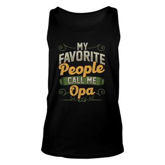 Mens My Favorite People Call Me Opa Funny Fathers Day Gifts Unisex Tank Top | Mazezy