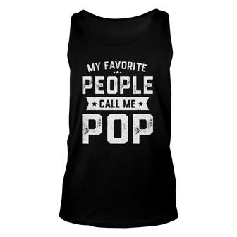 Mens My Favorite People Call Me Pop Funny Father's Day Unisex Tank Top | Mazezy