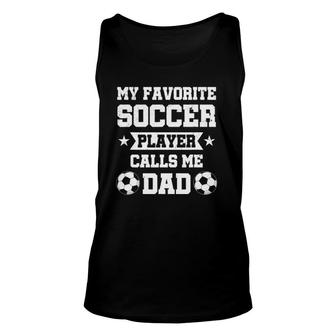 Mens My Favorite Soccer Player Calls Me Dad Fathers Day Unisex Tank Top | Mazezy