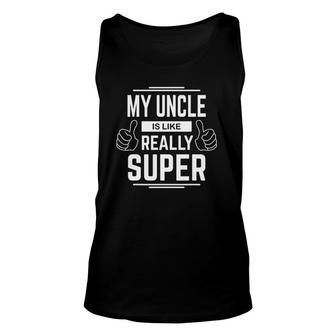 Mens My Uncle Is Like Really Super Funny Sassy Unisex Tank Top | Mazezy